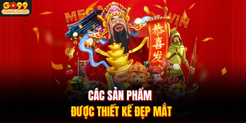 Các sản phẩm được thiết kế đẹp mắt