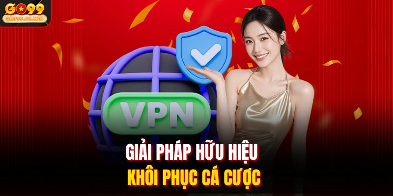 Giải pháp hữu hiệu khôi phục cá cược