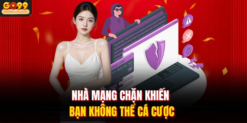 Nhà mạng chặn khiến bạn không thể cá cược