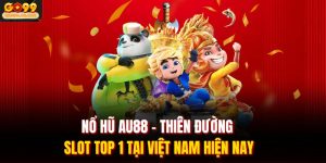 Nổ Hũ AU88 - Thiên Đường Slot Top 1 Tại Việt Nam Hiện Nay