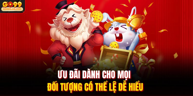 Ưu đãi dành cho mọi đối tượng có thể lệ dễ hiểu